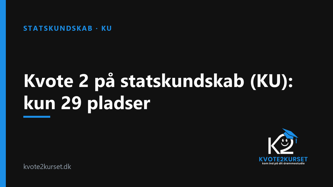 Kvote 2 på statskundskab (KU): kun 29 pladser — kvote2kurset