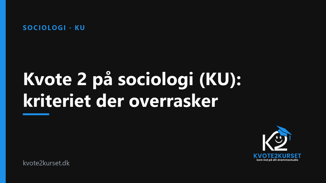 Kvote 2 på sociologi (KU): kriteriet der overrasker — kvote2kurset