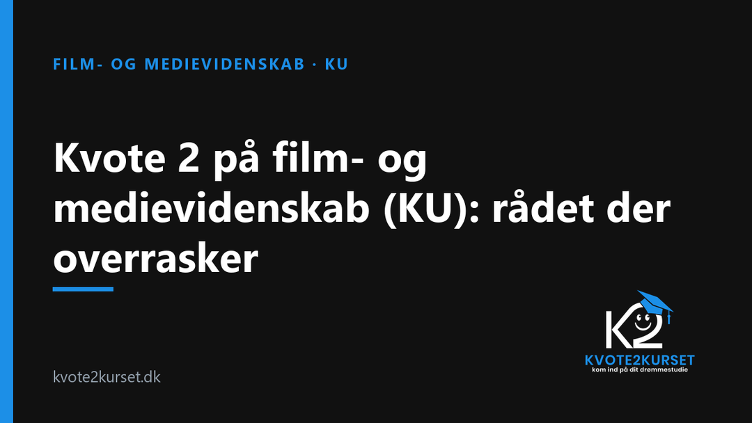 Kvote 2 på film- og medievidenskab (KU): rådet der overrasker — kvote2kurset
