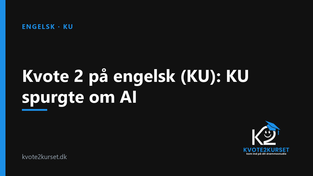 Kvote 2 på engelsk (KU): KU spurgte om AI — kvote2kurset