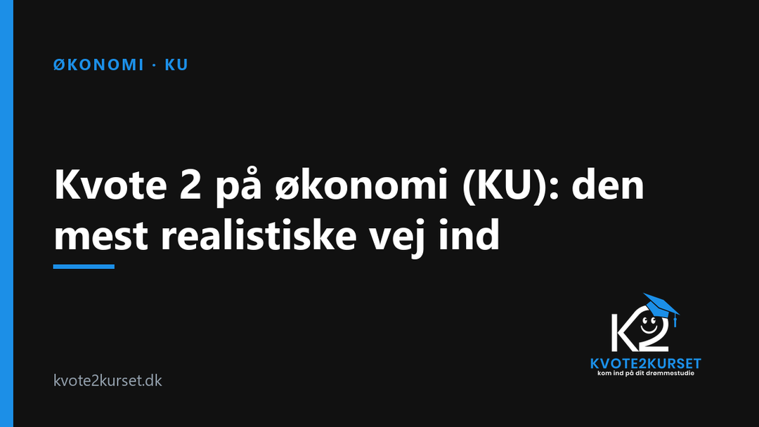 Kvote 2 på økonomi (KU): den mest realistiske vej ind — kvote2kurset