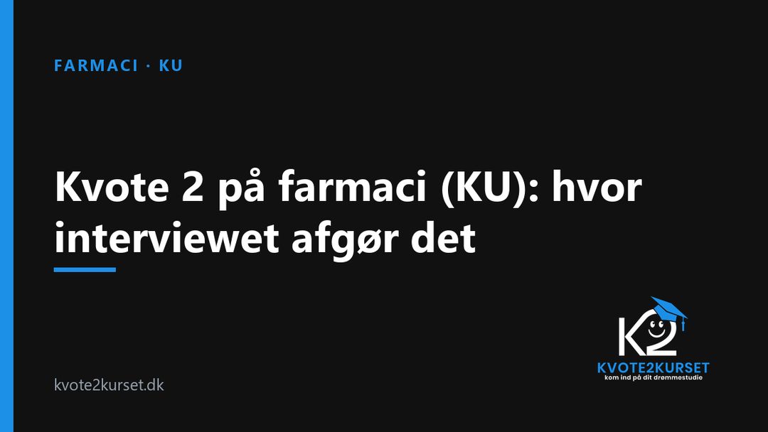 Kvote 2 på farmaci (KU): hvor interviewet afgør det — kvote2kurset